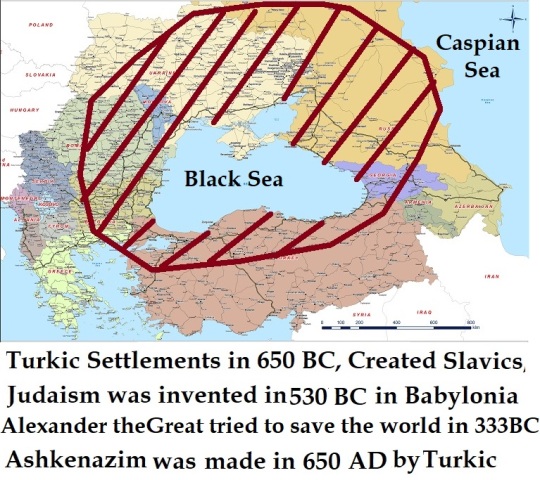 Turkic Settlements in 650 BC, Created Slavic, before Judaism was invented in 530BC in Babylonia and Ashkenazim made in 650AD